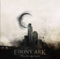 Ebony Ark : When the City Is Quiet